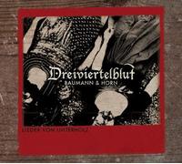 Dreiviertelblut (Baumann & Horn) - Lieder Vom Unterholz by Dreiviertelblut (Baumann & Horn)