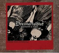 Dreiviertelblut - Lieder Vom Unterholz