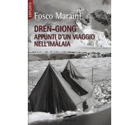 Dren-giong. Appunti d'un viaggio nell'Imàlaia - Maraini Fosco