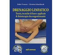 Drenaggio linfatico. Teoria, tecniche di base e applicate & fisioterapia decongestionante. Con espansione online