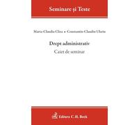 Drept administrativ. Caiet de seminar - Marta-Claudia Cliza, Constantin-Claudiu Ulariu, Seminare si Teste, Editie in limba romana