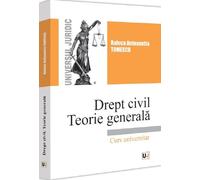 Drept civil. Teorie generala. Curs universitar - Raluca Antoanetta Tomescu
