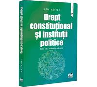 Drept constitutional si institutii politice Ed.2 - Ana Vasile