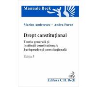 Drept constitutional. Teoria generala si institutii constitutionale Ed.5 - Marius Andreescu, Andra Puran