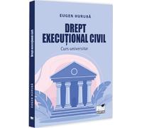 Drept executional civil. Curs universitar - Eugen Huruba