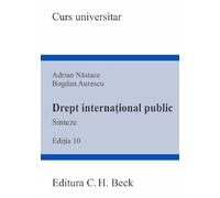 Drept international public. Sinteze. Curs universitar Ed.10 - Adrian Nastase, Bogdan Aurescu