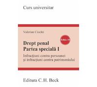 Drept penal. Partea speciala 1. Infractiuni contra persoanei si infractiuni contra patrimoniului Ed.10 - Valerian Cioclei