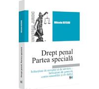 Drept penal. Partea speciala. Infractiuni de coruptie si de serviciu. Infractiuni de genocid, contra umanitatii si de razboi - Mihaela Rotaru