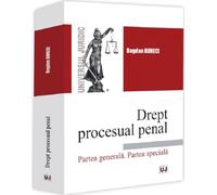 Drept procesual penal. Partea generala. Partea speciala - Bogdan Buneci