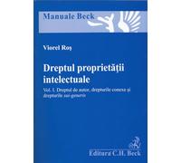 Dreptul proprietatii intelectuale. Vol. 1: dreptul de autor, drepturile conexe si drepturile sui-generis - Viorel Ros