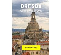 Dresda Guida di Viagio 2026: Esplora il gioiello barocco della Germania con storia, arte, architettura, vista sul fiume e cultura moderna a Dresda