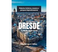 DRESDE Guía de viaje 2025: Palacios icónicos, museos y parques impresionantes