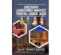 Dresden Christmas market travel guide 2025: A Local’s Guide to the Magic of Dresden’s Christmas Markets in 2025