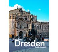 Dresden, Germany: A Visual Journey Through Stunning Landmarks, Travel and Nature lovers.