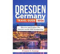 DRESDEN GERMANY TRAVEL GUIDE 2026: Discover and Explore the Florence on the Elbe German City