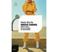 Dress coding. Moda e stili dalla strada al metaverso