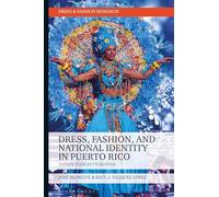 Dress, Fashion, and National Identity in Puerto Rico: Taínos to Beauty Queens
