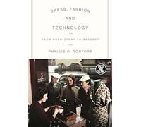 Dress, Fashion and Technology: From Prehistory to the Present
