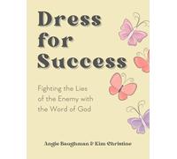 Dress for Success: Fighting the Lies of the Enemy with the Word of God