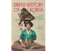 Dress History of Korea: Critical Perspectives on Primary Sources