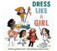 Dress Like a Girl: A Playful Picture Book About Empowerment and Self-Expression