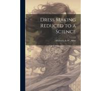 Dress Making Reduced to a Science (Tascabile)
