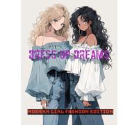 Dress Up Dreams: Modern Girl Fashion Edition: This dreamy coloring book features modern girl fashion for every season-perfect for dressing up your imagination.