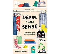 Dress With Sense: The Practical Guide to a Conscious Closet