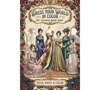 Dress your World in Color: My Coloring Book Diary