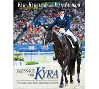 Dressage With Kyra: The Kyra Kyrklund Training Method
