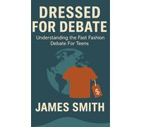 Dressed For Debate: Understanding the Fast Fashion Debate For Teens