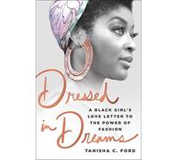 Dressed in Dreams: A Black Girl's Love Letter to the Power of Fashion