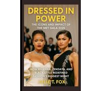 Dressed in Power: The Icons and Impact of the Met Gala 2025: How Rihanna, Zendaya, and Black Style Redefined Fashion’s Biggest Night