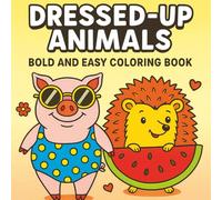 Dressed-Up Animals: A Whimsical Coloring Book Featuring 60+ Bold and Easy Outlines