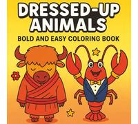 Dressed-Up Animals Coloring Book: Over 60 Bold and Easy Designs to Relax, Smile, and Enjoy