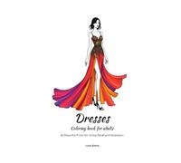 Dresses Coloring Book for Adults: 36 Beautiful Prints for Stress Relief and Relaxation