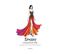 Dresses Coloring Book for Adults: 36 Beautiful Prints for Stress Relief and Relaxation