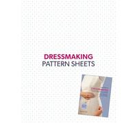Dressmaking: The Easy Guide PATTERN SHEETS (STANDALONE PACKET): Mix and Match Skirts, Sleeves and Necklines for Over 80 Stylish Variations