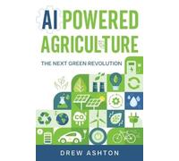 AI-Powered Agriculture: The Next Green Revolution
