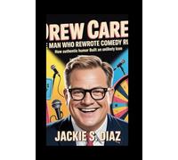 Drew Carey: The Man Who Rewrote Comedy Rules: How Authentic Humor Built an Unlikely Icon