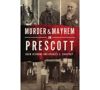 Drew Desmond Bradley G Courtney Murder & Mayhem in Prescott (Tascabile)