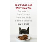 Drew Dyck Your Future Self Will Thank You (Tascabile)