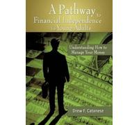 Drew F. Catanes A Pathway to Financial Independence for Young Adult (Tascabile)