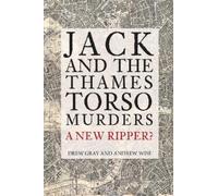 Drew Gray Andrew Wise Jack and the Thames Torso Murders (Tascabile)
