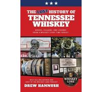 Drew Hannush The Lost History of Tennessee Whiskey (Tascabile)