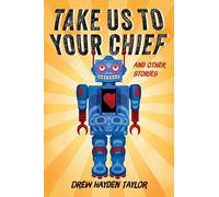 Drew Hayden Taylor Take Us to Your Chief (Tascabile)