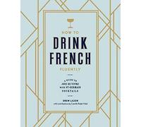 Drew Lazor Camille Ralph Vidal How to Drink French Fluently (Copertina rigida)