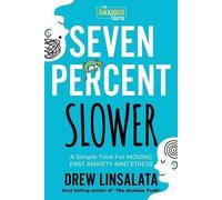 Drew Linsalata Seven Percent Slower - A Simple Trick For Moving Past (Tascabile)