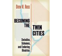 Drew M Ross Becoming the Twin Cities (Tascabile)
