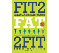Drew Manning Fit2Fat2Fit: The Unexpected Lessons from Gaining and Lo (Tascabile)